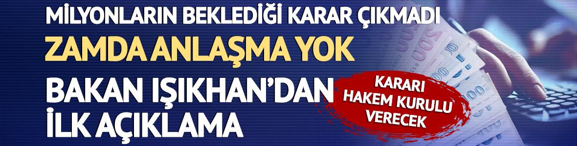 Memur ve hükümet maaş zammında anlaşamadı! Bakan Işıkhan'dan ilk açıklama