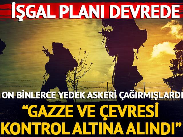 İsrail ordu sözcüsü açıkladı: "Gazze ve çevresi kontrol altına alındı, operasyonun ilk aşamasına geçildi"