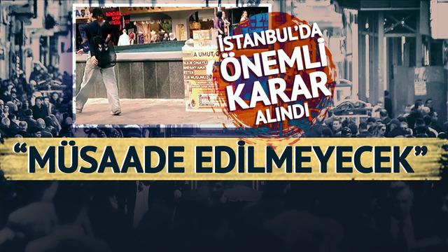 İzinleri olsa bile hepsi kaldırılacak! İstanbul'da SMA stantları için önemli karar: Hiçbir surette müsaade edilmeyecek