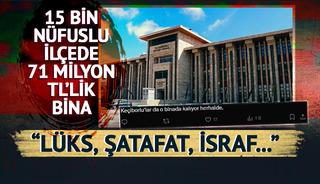 15 bin nüfuslu ilçede 71 milyon TL'lik bina: Sosyal medyada tepki yağıyor