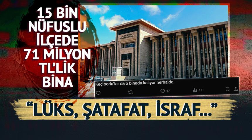 15 bin nüfuslu ilçede 71 milyon TL'lik bina: Sosyal medyada "şatafat, lüks" tepkileri yağıyor! "Keçiborlular da orada kalıyor herhalde"