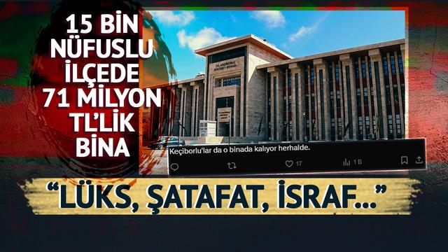 15 bin nüfuslu ilçede 71 milyon TL'lik bina: Sosyal medyada şatafat, lüks tepkileri yağıyor! Keçiborlular da orada kalıyor herhalde