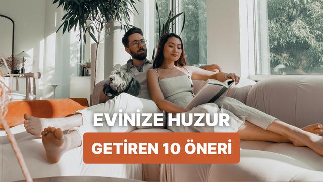 Mutlu ve huzurlu bir ev hayatı olmazsa olmaz 10 şey