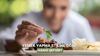 Yemek yapma şekline göre hangi ünlü şef olduğunu söylüyoruz!