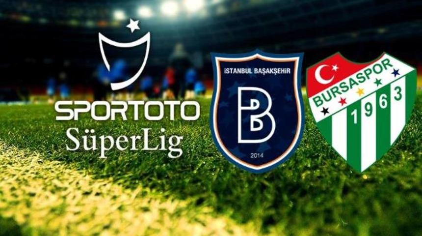 Başakşehir - Bursaspor ma&ccedil;ı ne zaman, saat ka&ccedil;ta, hangi kanalda? S&uuml;per Lig başlıyor!