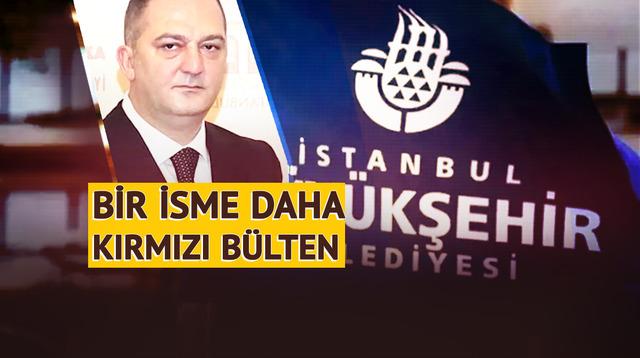 İBB soruşturmasında bir isme daha kırmızı bülten