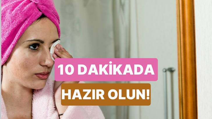 Sabahları 10 dakikada en güzel şekilde hazırlanmak için tüyolar