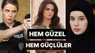 Onlara bayılıyoruz! Türk dizilerindeki en güçlü 10 kadın karakter