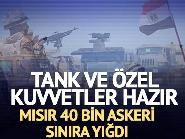 Mısır'da göç korkusu! Tanklar ve özel birlikler hazır... 40 bin askeri sınıra yığdılar