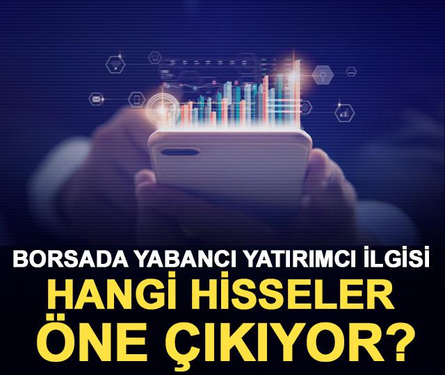 Borsa İstanbul'da yabancılar 10 gündür o hisseleri topluyor! 