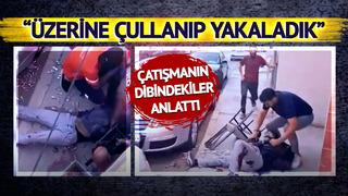 Çatışmanın en yakınındakiler anlattı: Hain tam o sırada bakın ne yapmış! O sırada üzerine çullanıp yakaladık