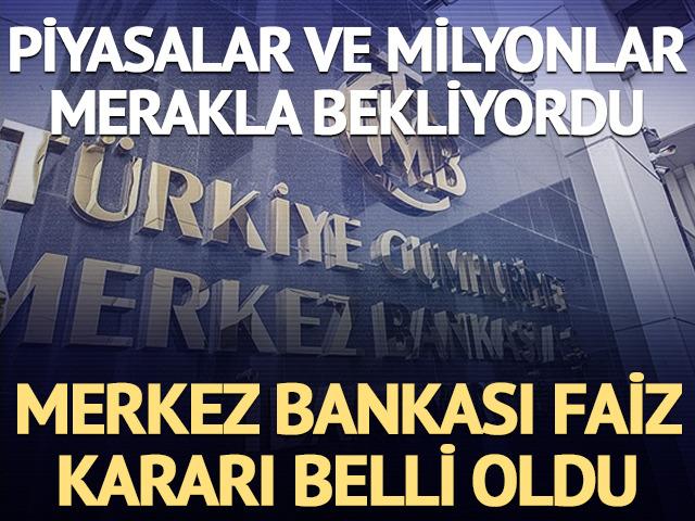 Merkez Bankası faiz kararını açıkladı! Piyasalar ve milyonlar heyecanla bekliyordu, politika faizi belli oldu