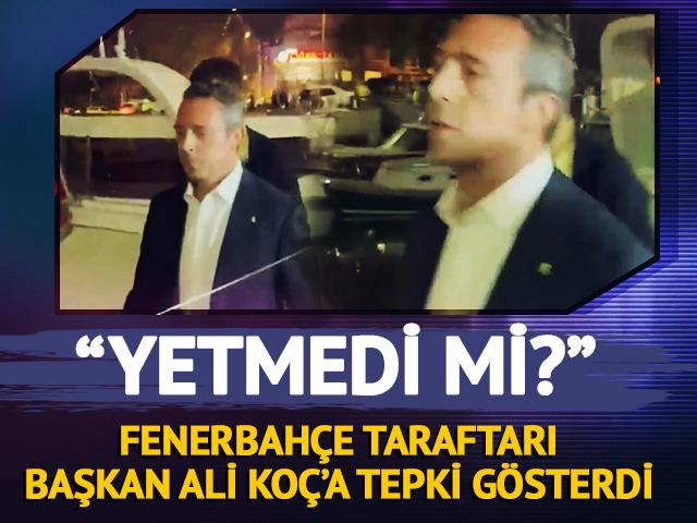 Fenerbahçe taraftarı, Ali Koç'a tepki gösterdi: "Yetmedi mi?"