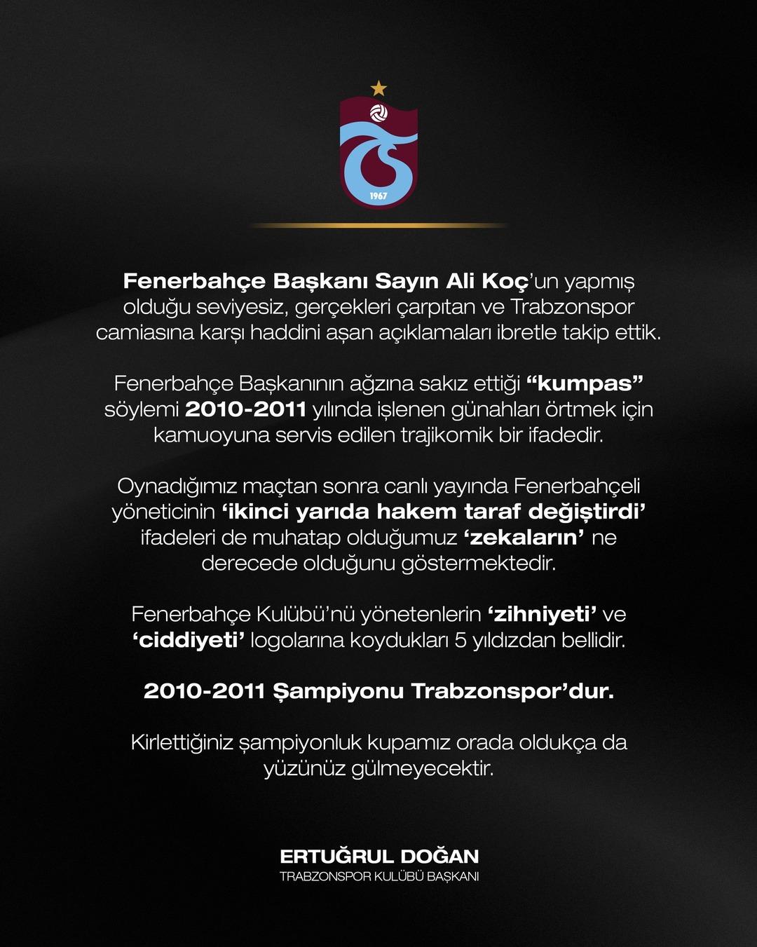 Trabzonspor Başkanı Ertuğrul Doğan dan Ali Koç a anında yanıt geldi! Doğan Kirlettiğiniz şampiyonluk kupamız orada oldukça da yüzünüz gülmeyecektir... 1