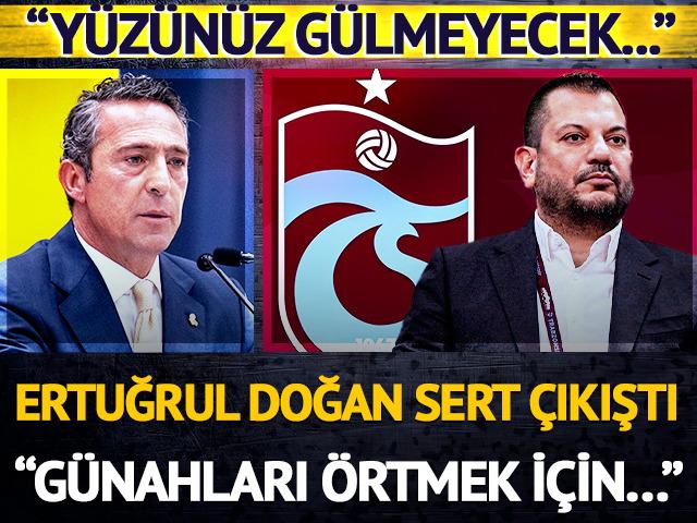 Ertuğrul Doğan karşılık verdi! ''Yüzünüz gülmeyecektir...''