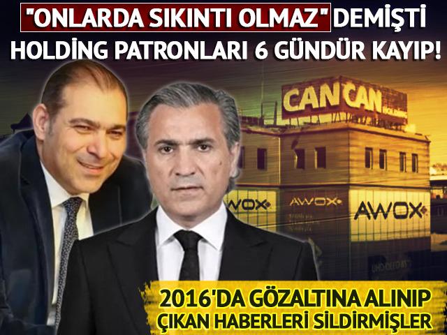 'Onlarda sıkıntı olmaz' demişti, Can Holding patronları 6 gündür kayıp! 
