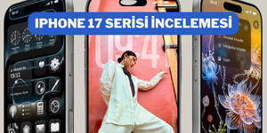 Apple'ın en yeni modeli: iPhone 17 serisini sizin için inceledik