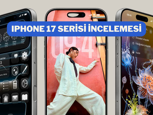 Apple'ın en yeni modeli: iPhone 17 serisini sizin için inceledik
