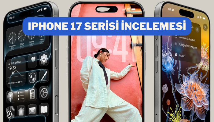 Apple'ın en yeni modeli: iPhone 17 serisini sizin için inceledik
