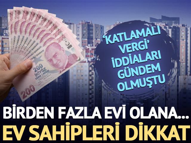 Birden fazla evi olana... Ev sahipleri dikkat! 'Katlamalı vergi' iddiaları gündem olmuştu