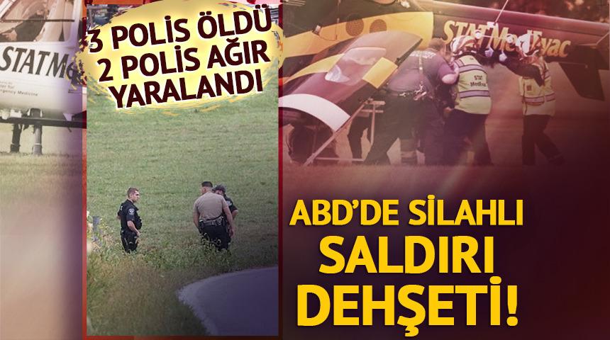 ABD’de dehşet anları: 3 polis öldü, 2 polis ağır yaralandı