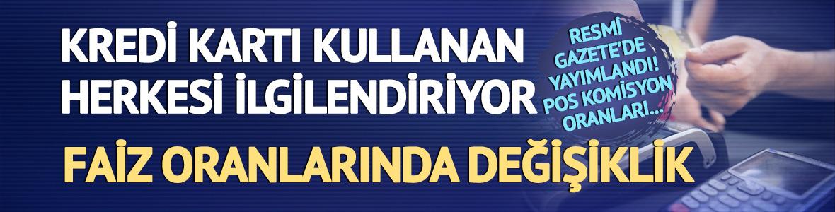 Kredi kartı faizlerinde değişiklik! POS komisyon oranları da...