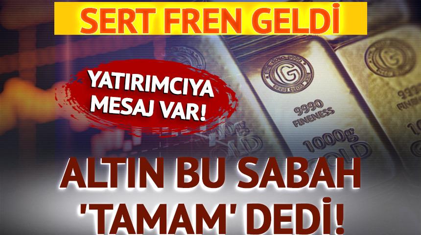 Altın bu sabah 'tamam' dedi! Fed'in ardından sert fren geldi
