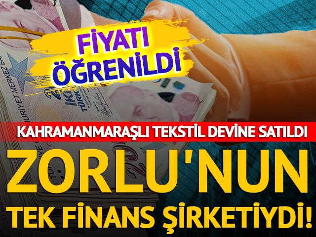 Zorlu'nun tek finans şirketiydi! Kahramanmaraşlı tekstil devine satıldı
