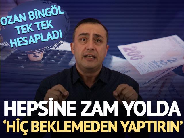 'Hiç beklemeden yaptırın' Hepsine zam yolda! Ozan Bingöl tek tek hesapladı