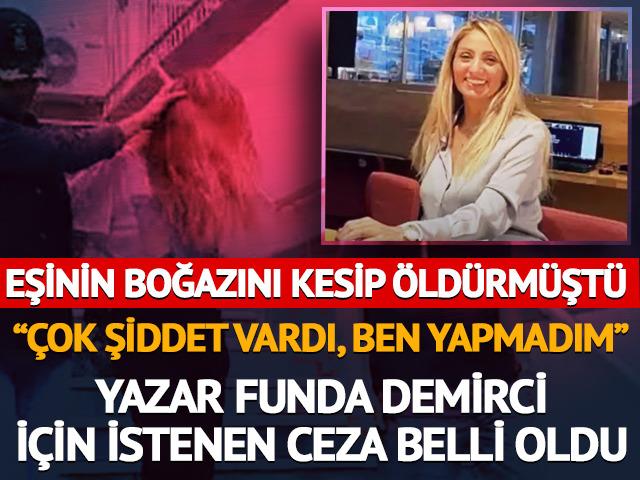 Yazar Funda Demirci eşini öldürmüştü! İstenen ceza belli oldu