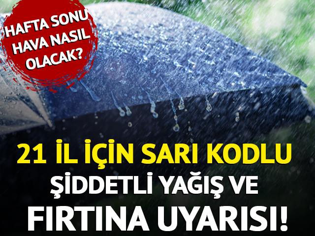 21 il için sarı kodlu fırtına uyarısı!