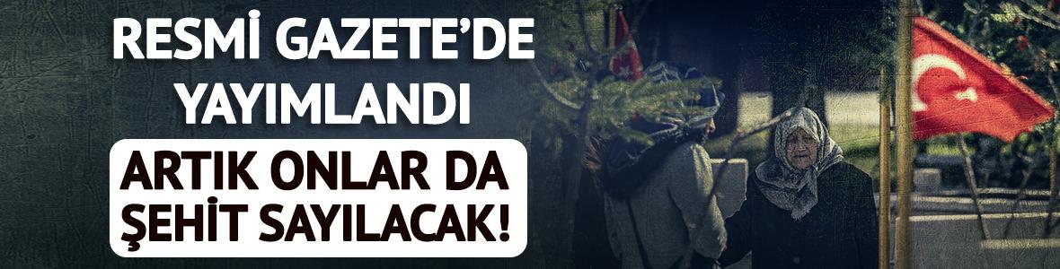 Artık şehit sayılacaklar! Resmi Gazete'de yayımlandı