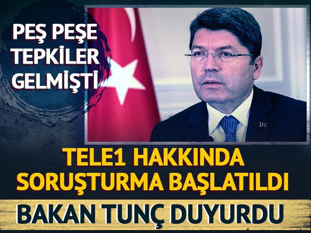 Tele1 hakkında soruşturma! Bakan Tunç duyurdu
