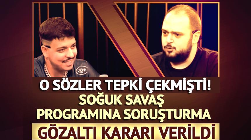 ‘Soğuk Savaş’ programına re’sen soruşturma! Boğaç Soydemir ve Enes Akgündüz hakkında gözaltı kararı
