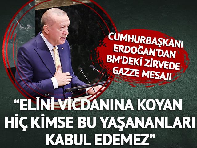 Cumhurbaşkanı Erdoğan'dan BM'deki Filistin zirvesinde Gazze mesajı: "Elini vicdanına koyan hiç kimse yaşananları kabul edemez"