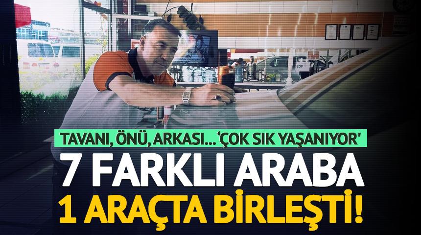 7 farklı araba 1 araçta birleşti! 'Çok sık yaşanıyor'