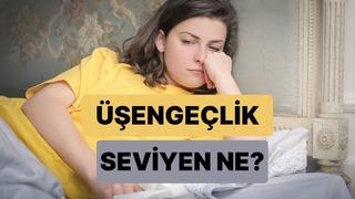 Ne kadar üşengeç birisin?