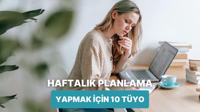 Daha düzenli bir hayat için “haftalık planlama” önerileri