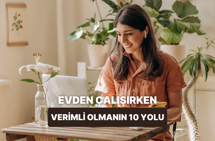 Evden çalışırken motivasyonunu artıracak pratik öneriler