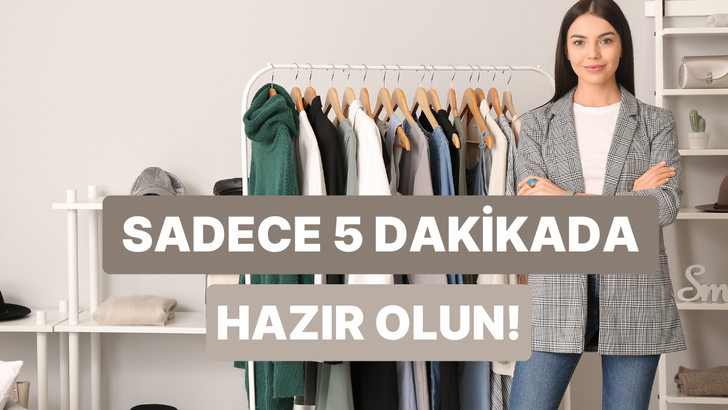 Evden çıkmadan şık görünmek için 5 dakikalık tüyolar