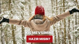Kışa ne kadar hazırsın?