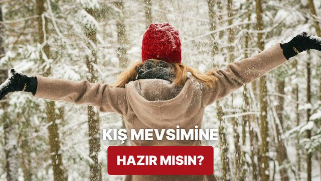 Kışa ne kadar hazırsın?