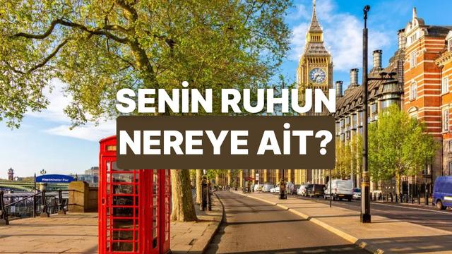 Senin ruhun aslında hangi şehirde yaşıyor?