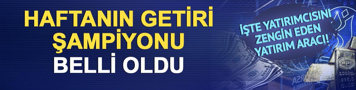 Yatırım ara&ccedil;larının getirileri belli oldu: Haftanın şampiyonu Borsa İstanbul!