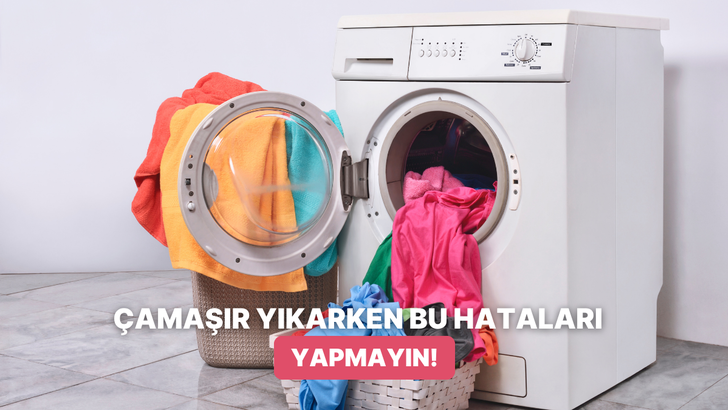 Çamaşır yıkarken yapmaman gereken 11 hata
