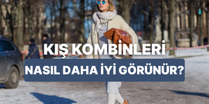 Kışın kombinlerini çok daha güzel gösterecek 10 tüyo