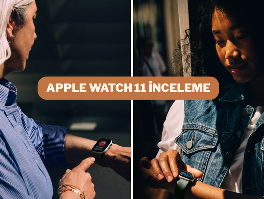 Apple'ın yeni akıllı saati: Apple Watch Series 11'i sizin için inceledik