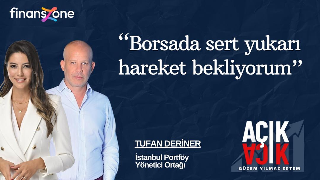 Açık Açık ın 2. bölümü yayında... Tufan Deriner, enflasyon için oran verdi; dolar ve altın yorumu dikkat çekti 3