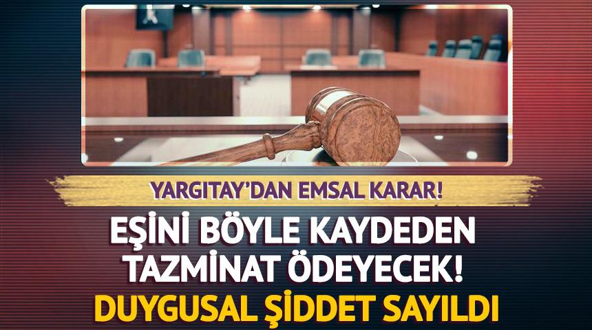 Yargıtay'dan emsal karar! Eşini böyle kaydeden tazminat ödeyecek
