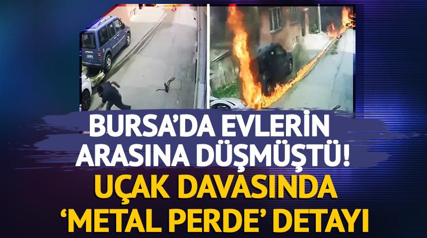 Bursa'da evlerin arasına düşmüştü! Uçak davasında "metal perde" detayı
